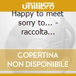 Happy to meet sorry to... - raccolta celtica cd