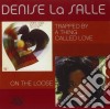 Denise Lasalle - On The Loose / Trapped By A Thing Called Love cd