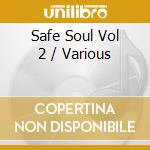 Safe Soul Vol 2 / Various cd musicale