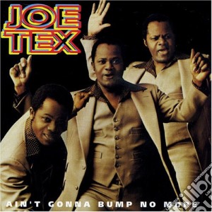Joe Tex - Ain'T Gonna Bump No More cd musicale di Joe Tex