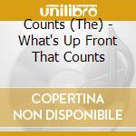 Counts (The) - What's Up Front That Counts cd musicale di Counts