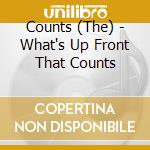 Counts (The) - What's Up Front That Counts cd