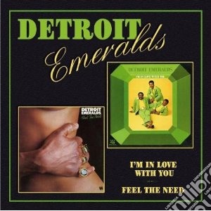 Detroit Emeralds - I'M In Love With You/Feel The Need cd musicale di Emeralds Detroit