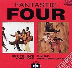 Fantastic Four - Got To Have Your Love / B.Y.O.F cd musicale di Fantastic Four