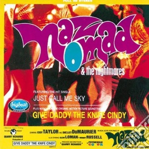 Naz Nomad And The Nightmares - Give Daddy The Knife Cindy cd musicale di Naz Nomad And The Nightmares