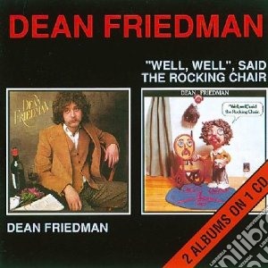 Dean Friedman - Dean Friedman/Well Well Said The Rocking Chair cd musicale di Friedman Dean