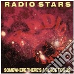 Radio Stars - Somewhere There S A Place For Us