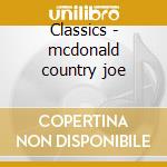 Classics - mcdonald country joe cd