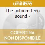 The autunm teen sound - cd