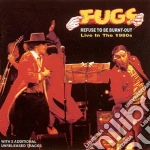 Fugs (The) - Refuse To Be Burnt Out cd