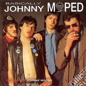 Johnny Moped - Basically cd musicale di Johnny Moped