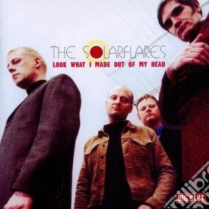 Solarflares (The) - Look What I Made Out Of My Head cd musicale di Solarflares