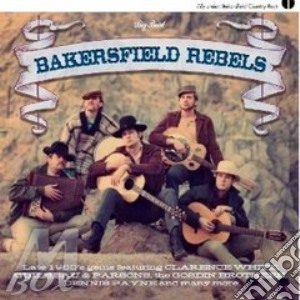 Bakersfield Rebels cd musicale di BAKERSFIELD REBELS