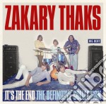 Zakary Thaks - It's The End: The Definitive Collection