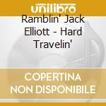 Ramblin' Jack Elliott - Hard Travelin' cd