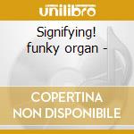 Signifying! funky organ - cd