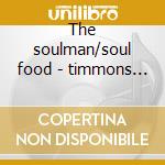 The soulman/soul food - timmons bobby cd musicale di Bobby Timmons