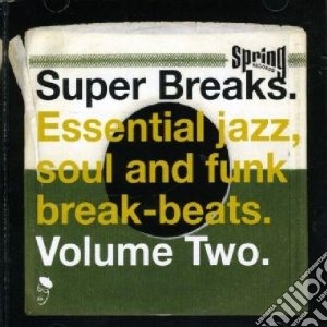 (LP Vinile) Super Breaks. Essential Jazz, Soul And Funk Break-Beats. Volume Two / Various (2 Lp) lp vinile di Artisti Vari