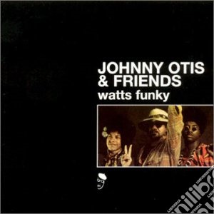 Johnny Otis & Friends - Watts Funky cd musicale di Johnny Otis & Friends