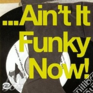 Ain'T It Funky Now! / Various cd musicale di ARTISTI VARI