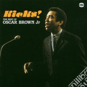 Oscar Brown Jr. - Kicks! Best Of cd musicale di BROWN OSCAR JR.