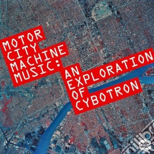 Cybotron - Motor City Machine Music cd musicale di Motor city machine m