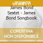 James Bond Sextet - James Bond Songbook cd