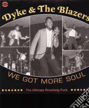 (LP Vinile) Dyke & The Blazers - We Got More Soul- Ultimate Broadway Funk (2 Lp) lp vinile di Dyke & the blazers