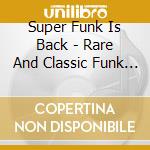 Super Funk Is Back - Rare And Classic Funk 1968-77 cd