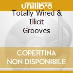 Totally Wired & Illicit Grooves cd
