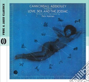 Cannonball Adderley - Love, Sex, And The Zodiac cd musicale di Cannonball Adderley