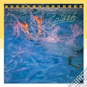 Freddie Hubbard - Splash cd musicale di Freddie Hubbard