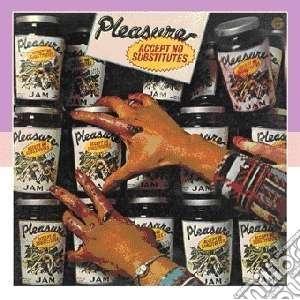 Pleasure - Accept No Substitutes cd musicale di Pleasure