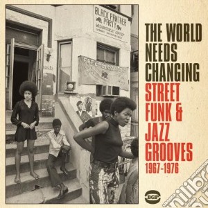World Needs Changing (The): Street Funk & Jazz Grooves 1967-1976 / Various cd musicale di Artisti Vari