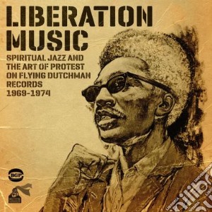 Liberation Music: Spiritual Jazz And The Art Of Protest On Flying Dutchman Records 1969 / Various cd musicale di Artisti Vari