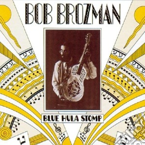 Bob Brozman - Blue Hula Stomp cd musicale di Bob Brozman