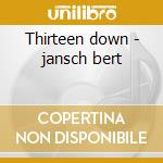 Thirteen down - jansch bert cd musicale di Bert jansch conundrum