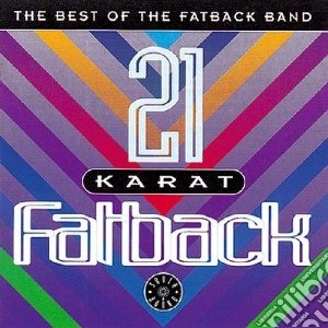 Fatback Band (The) - 21 Karat Fatback cd musicale di Band Fatback