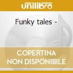 Funky tales - cd musicale di Maceo parker/shirley brown & o