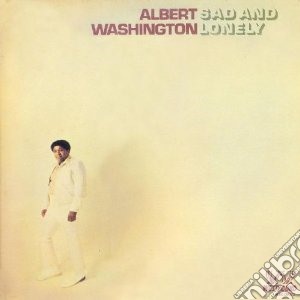 Albert Washington - Sad And Lonely cd musicale di Washington Albert