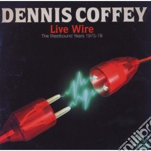 Dennis Coffey - Live Wire: The Westbound Years 1975-1978 cd musicale di Dennis Coffey