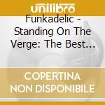 Funkadelic - Standing On The Verge: The Best Of Funka cd