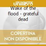 Wake of the flood - grateful dead cd