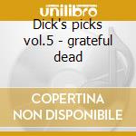Dick's picks vol.5 - grateful dead cd