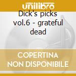 Dick's picks vol.6 - grateful dead cd
