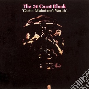 (LP Vinile) 24 Carat Black (The) - Ghetto: Misfortune's Wealth lp vinile di Artisti Vari