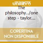 The philosophy../one step - taylor johnnie cd
