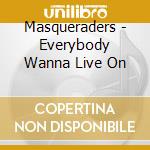 Masqueraders - Everybody Wanna Live On