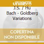 J.S. / Hu Bach - Goldberg Variations cd musicale di J.S. / Hu Bach