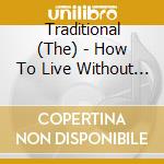 Traditional (The) - How To Live Without Blood cd musicale di Traditionalr